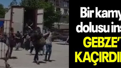 Bir kamyon dolusu insanı GEBZE’YE KAÇIRDILAR!